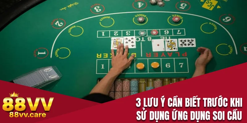 App Soi Cầu Baccarat - Công Cụ Hỗ Trợ Đặt Cược Hiệu Quả 4 3 lưu ý cần biết trước khi sử dụng ứng dụng soi cầu