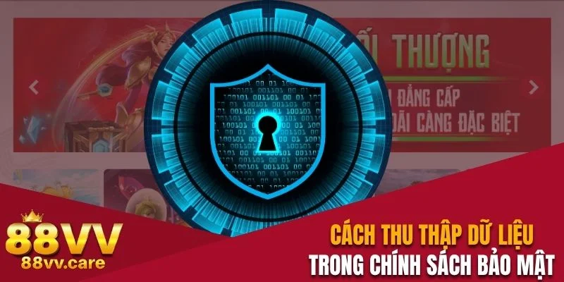 Thông Tin Về Chính Sách Bảo Mật 88VV Mà Hội Viên Cần Nắm 3 Cách thu thập dữ liệu trong chính sách bảo mật 88VV