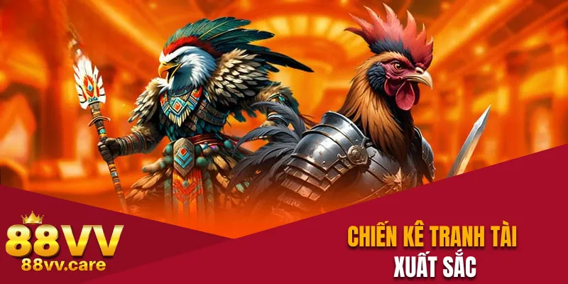 Chiến kê tranh tài xuất sắc