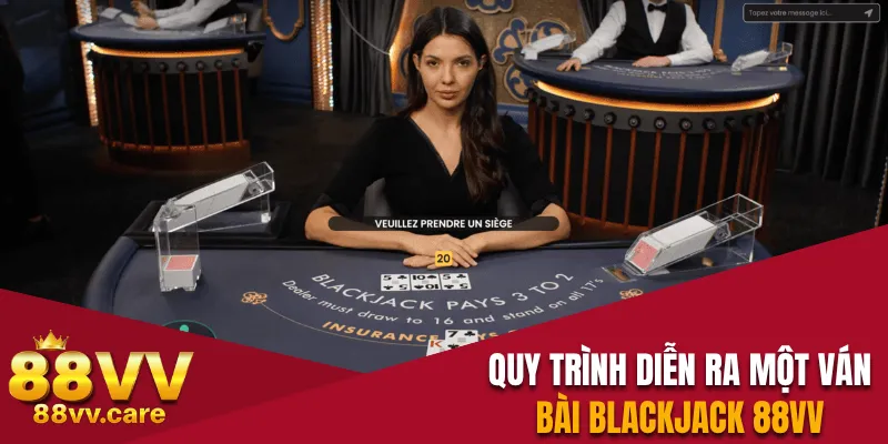 Quy trình diễn ra một ván bài blackjack 88VV