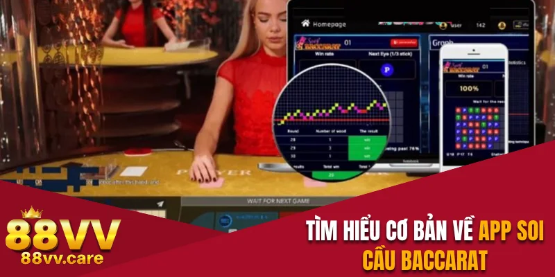 App Soi Cầu Baccarat - Công Cụ Hỗ Trợ Đặt Cược Hiệu Quả 2 Tìm hiểu cơ bản về app soi cầu Baccarat