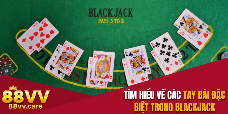Tìm hiểu về các tay bài đặc biệt trong blackjack